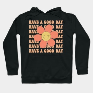 Have a Good Day Hoodie